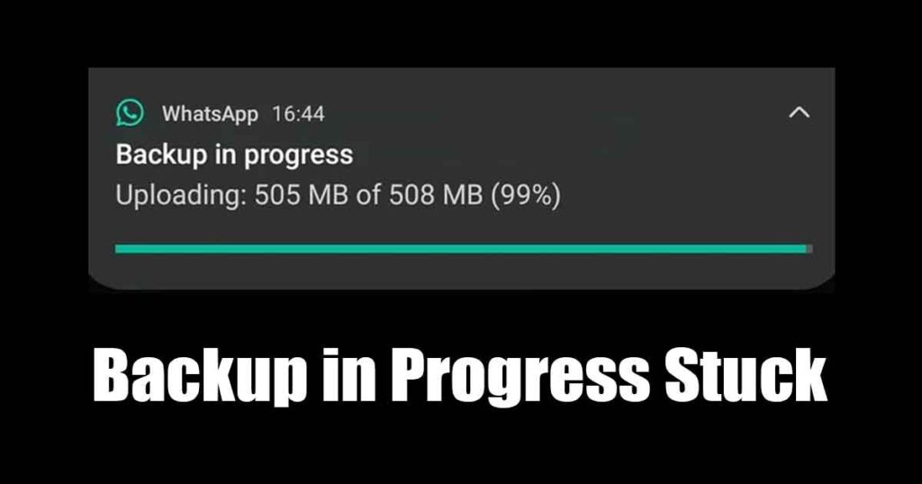 WhatsApp Backup Stuck in Progress? 9 Ways to Fix It