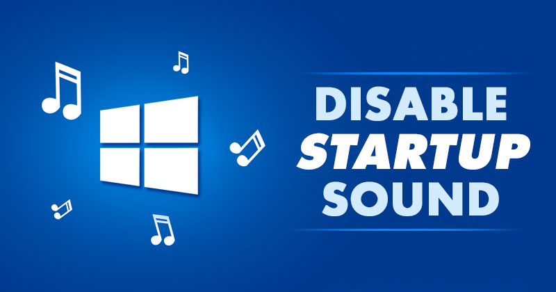 4 Best Ways to Disable Startup Sound in Windows 11